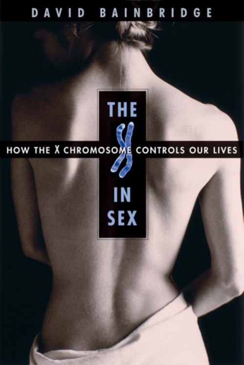 Product picture The X in Sex: How the X Chromosome Controls Our Lives 
